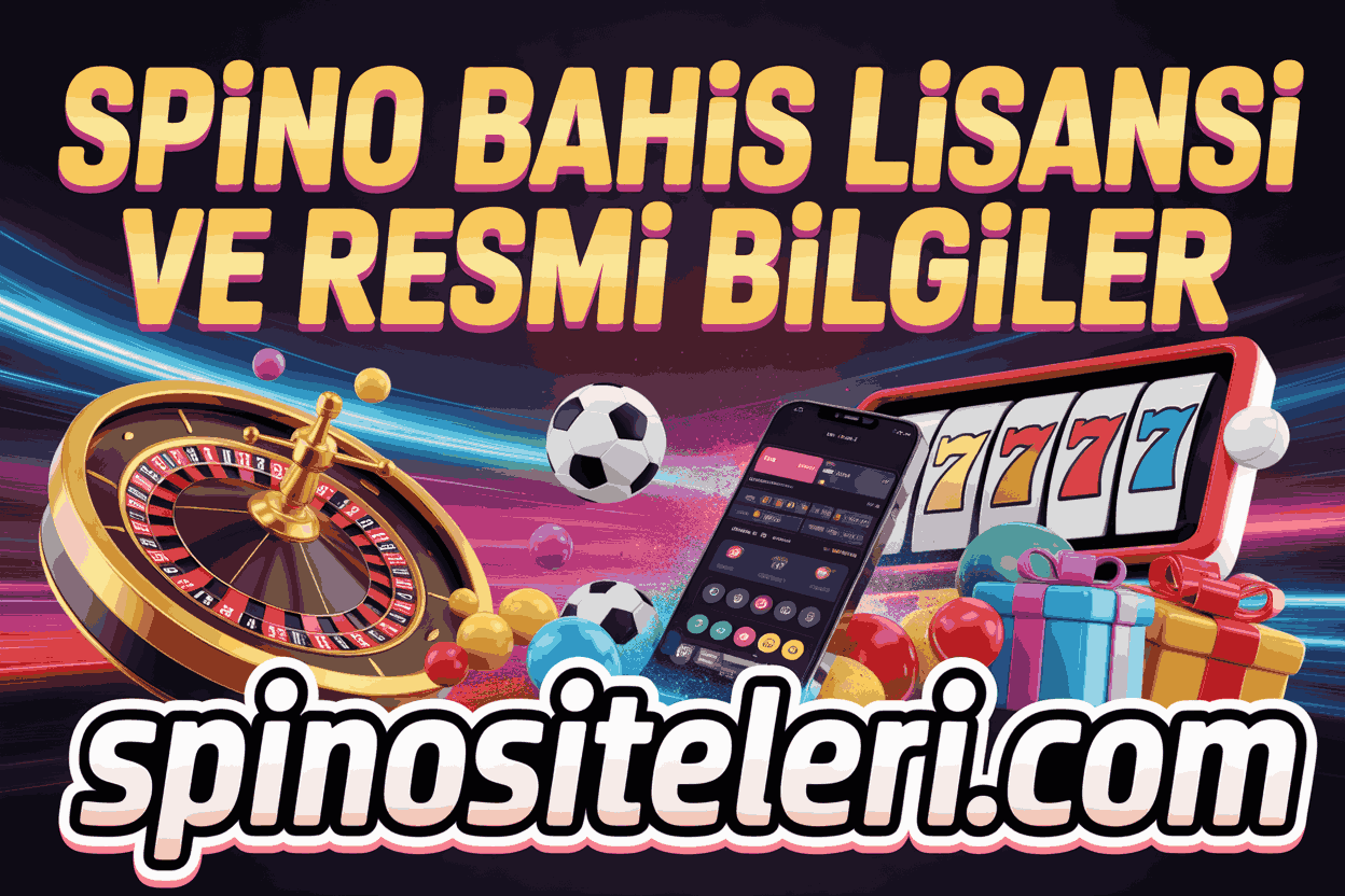 Spino Bahis Lisansı ve Resmi Bilgiler
