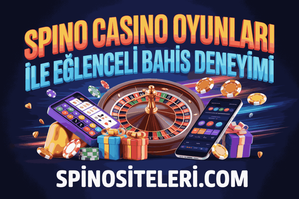 spino casino oyunlari ile eglenceli bahis deneyimi