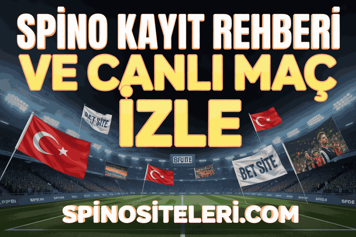 Spino Kayıt Rehberi ve Canlı Maç İzle