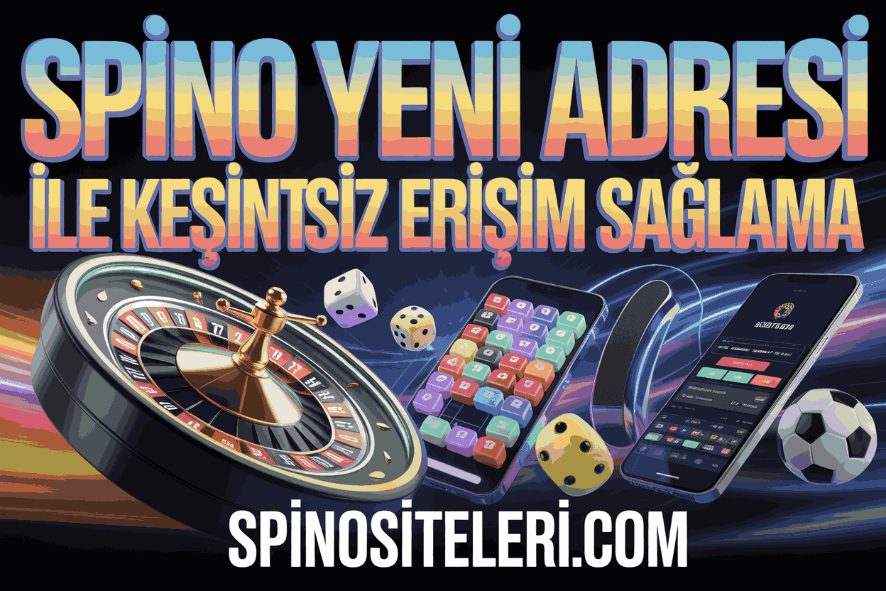 Spino Yeni Adresi ile Kesintisiz Erişim Sağlama