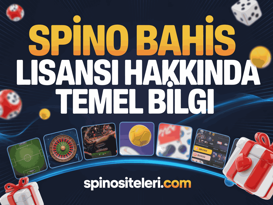 Spino Bahis Lisansı Hakkında Temel Bilgi