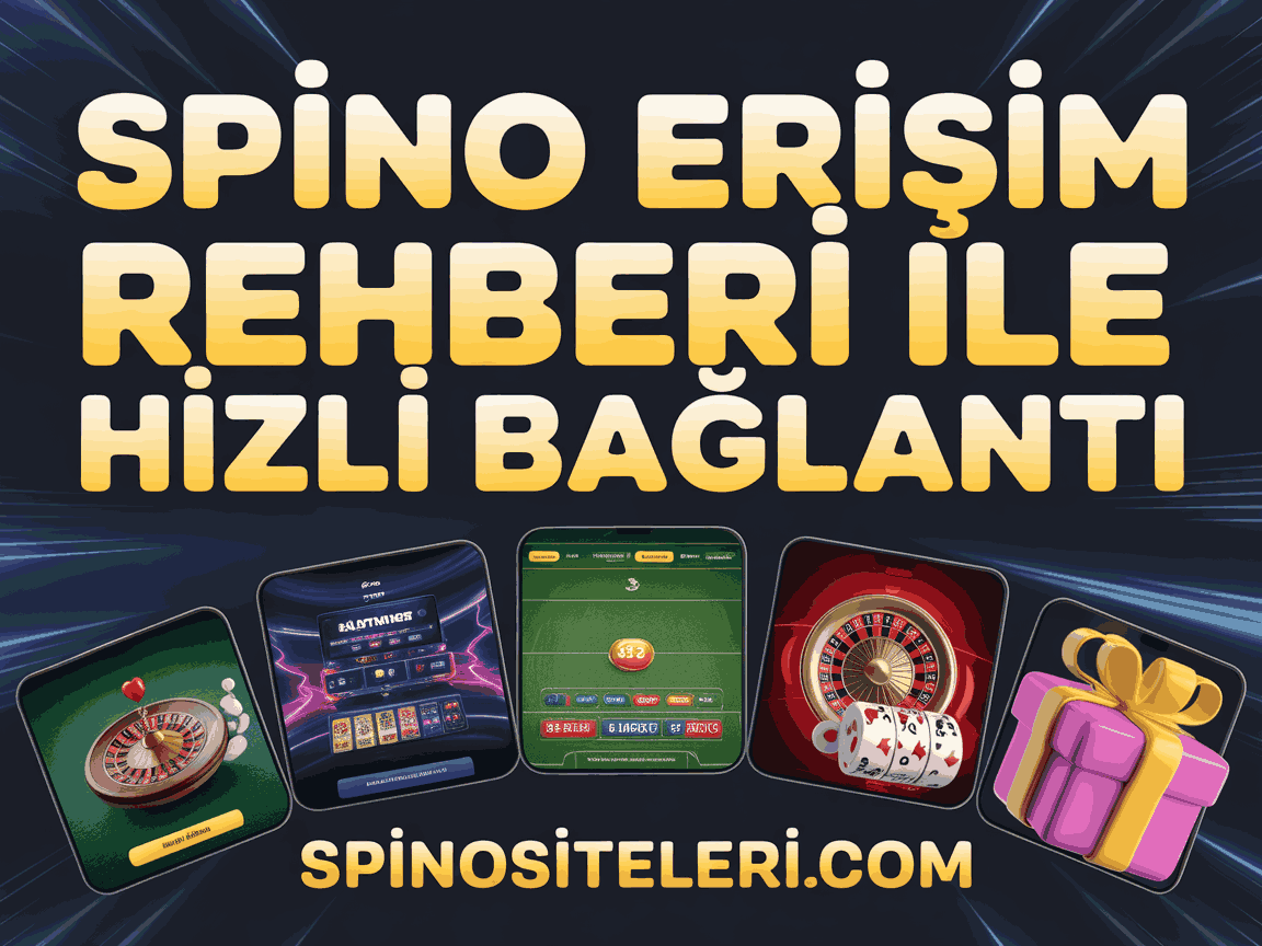 Spino Erişim Rehberi ile Hızlı Bağlantı