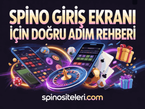 Spino Giriş Ekranı İçin Doğru Adım Rehberi