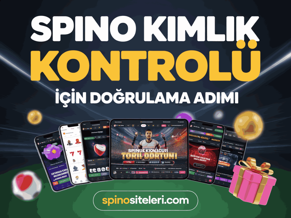 spino kimlik kontrolu icin dogrulama adimi